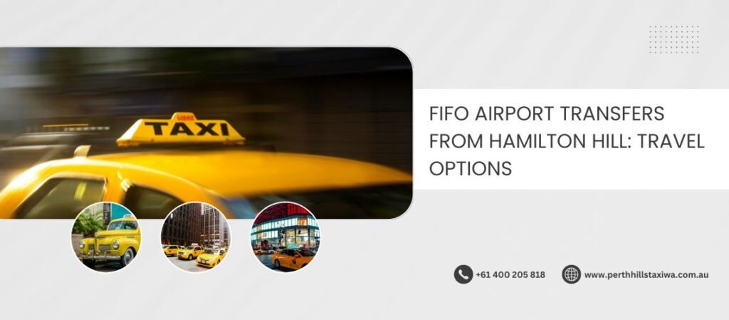 FIFO Airport Transfers from Hamilton Hill