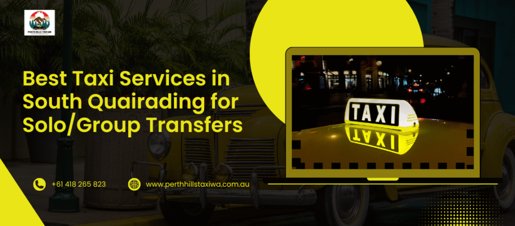 Best Taxi Services in South Quairading for Solo/Group Transfers