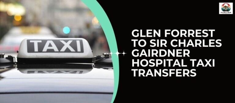 Glen Forrest to Sir Charles Gairdner Hospital Taxi Transfers