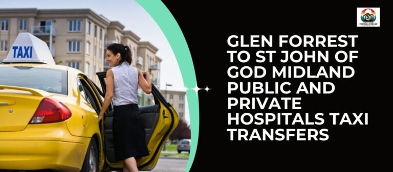 Glen Forrest to St John of God Midland Public and Private Hospitals Taxi Transfers