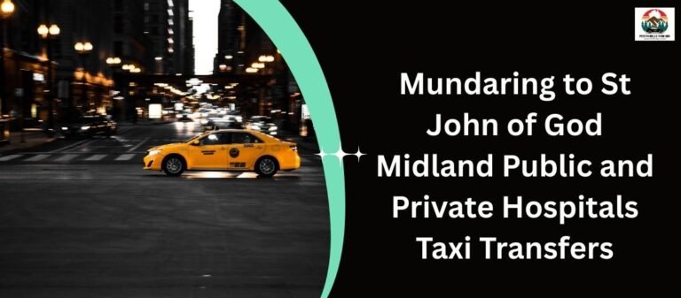 Mundaring to St John of God Midland Public and Private Hospitals Taxi Transfers