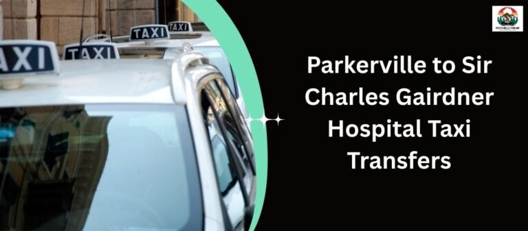 Parkerville to Sir Charles Gairdner Hospital Taxi Transfers