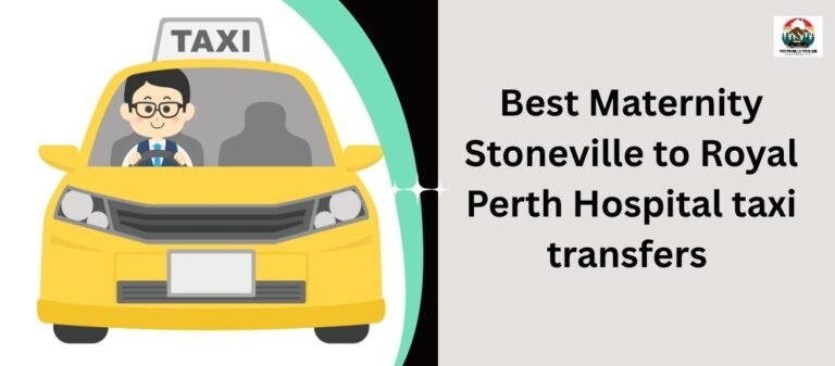 Maternity Stoneville to Royal Perth Hospital taxi transfers