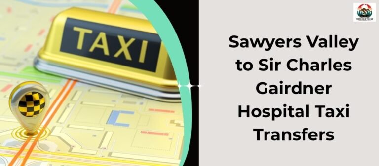 Sawyers Valley to Sir Charles Gairdner Hospital Taxi Transfers