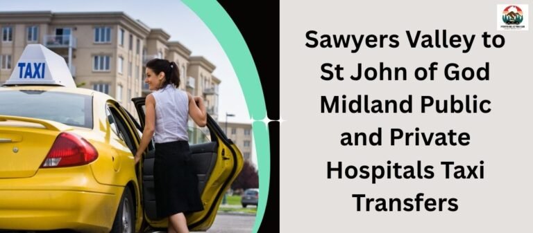 Sawyers Valley to St John of God Midland Public and Private Hospitals Taxi Transfers