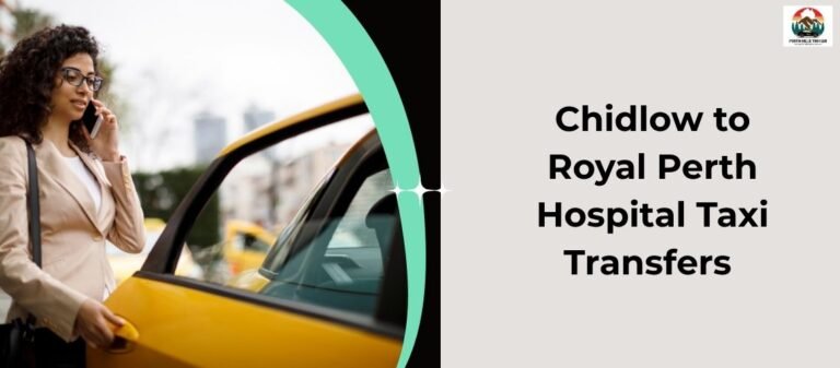 Chidlow to Royal Perth Hospital Taxi Transfers