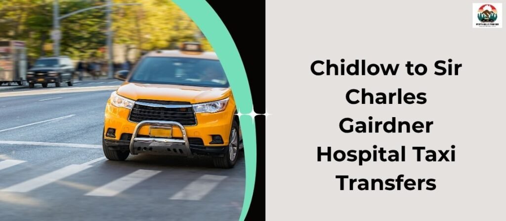 Chidlow to Sir Charles Gairdner Hospital Taxi Transfers