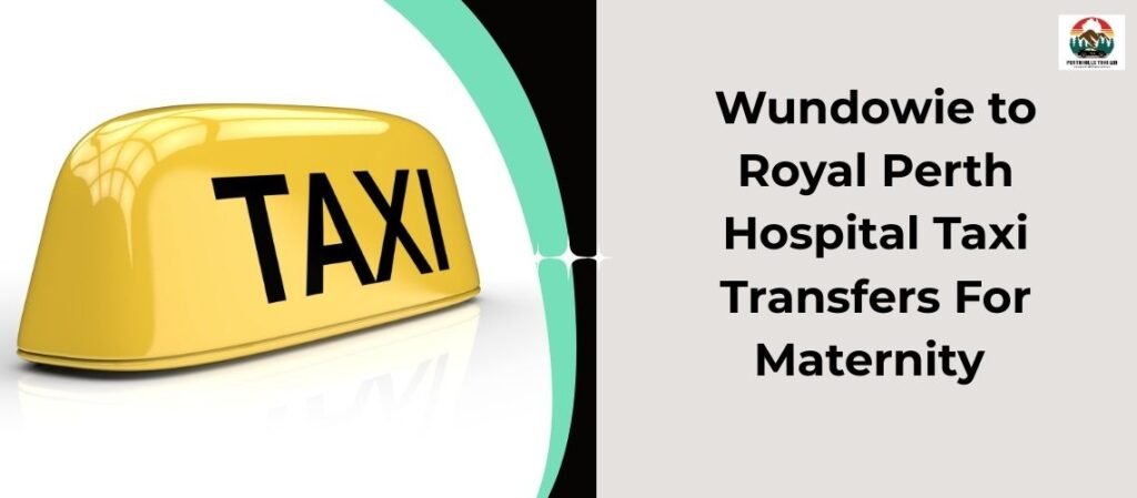 Wundowie to Royal Perth Hospital Taxi Transfers For Maternity