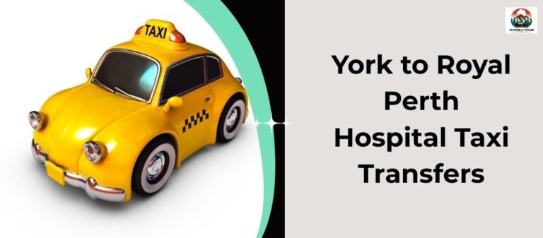 York to Royal Perth Hospital Taxi Transfers