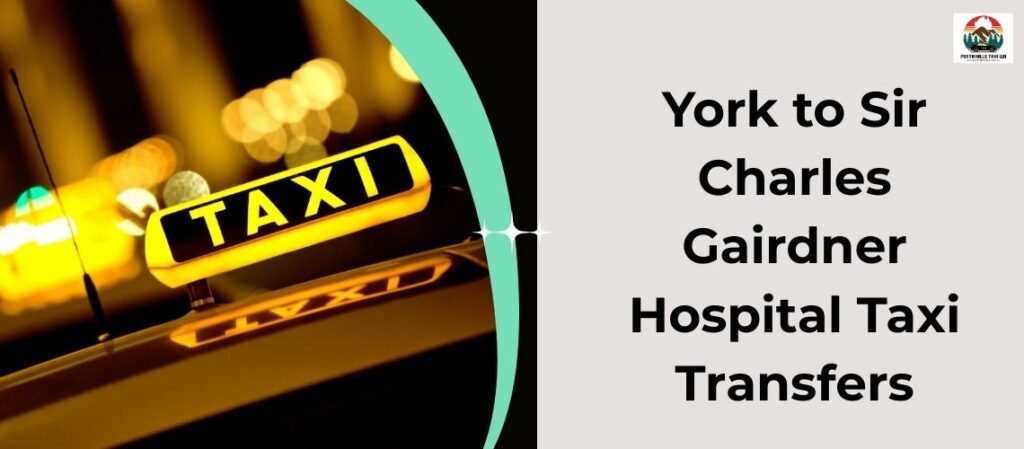 York to Sir Charles Gairdner Hospital Taxi Transfers