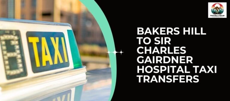 Bakers Hill to Sir Charles Gairdner Hospital Taxi Transfers