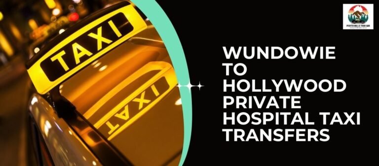 Wundowie to Hollywood Private Hospital Taxi Transfers