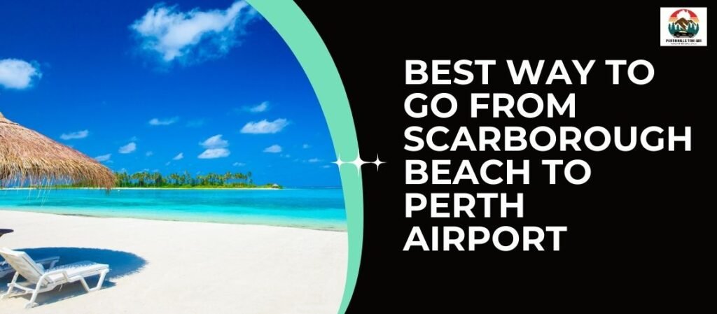 Best Way to Go from Scarborough Beach to Perth Airport
