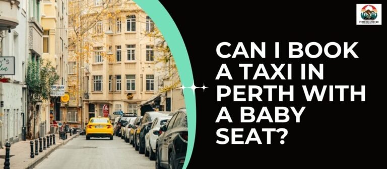 Can I Book a Taxi in Perth with a Baby Seat?