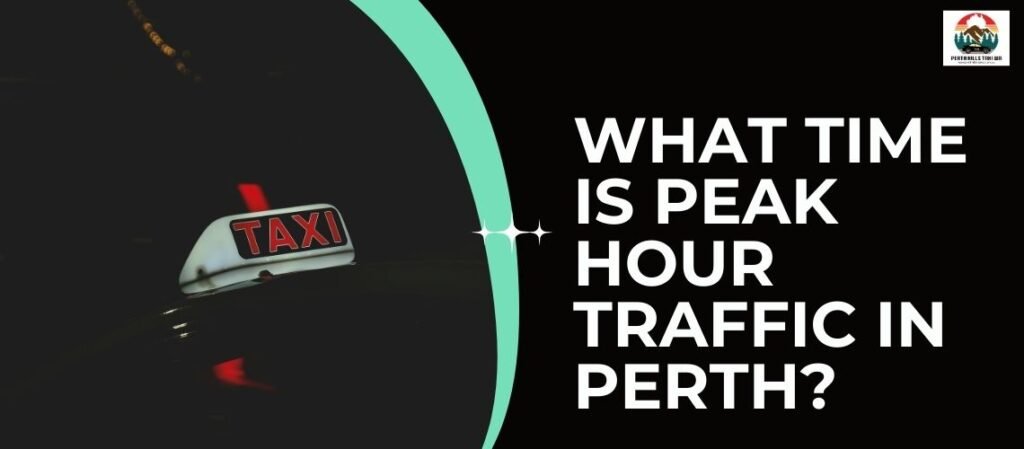 What Time Is Peak Hour Traffic in Perth