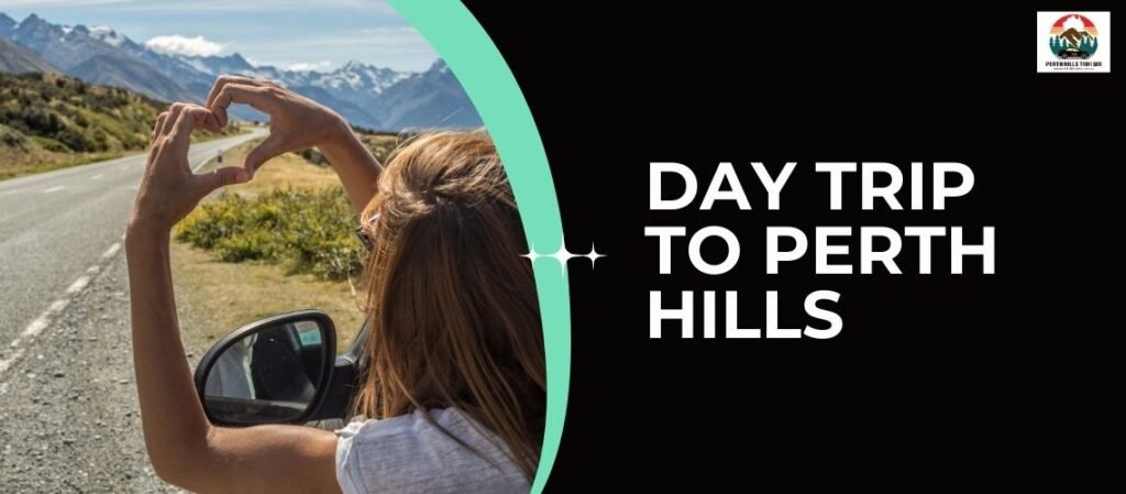 Day Trip to Perth Hills