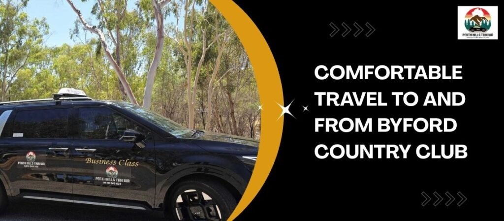 Comfortable Travel to and from Byford Country Club