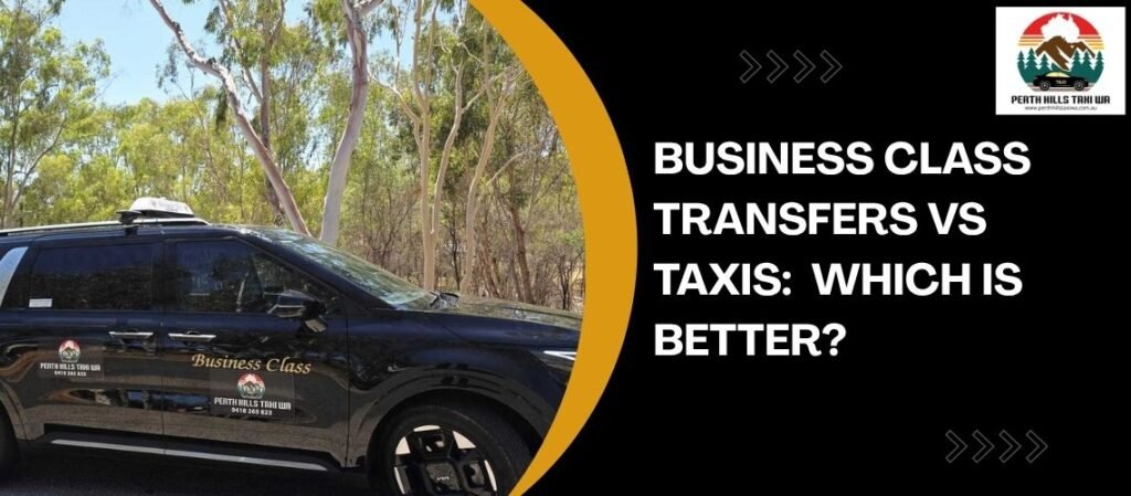 Business Class Transfers vs Taxis: Which Is Better?