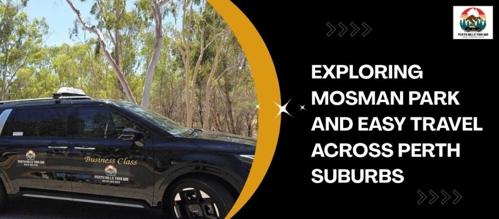 Exploring Mosman Park and Easy Travel Across Perth Suburbs