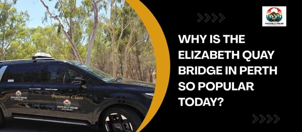 Why is the Elizabeth Quay Bridge in Perth So Popular Today?