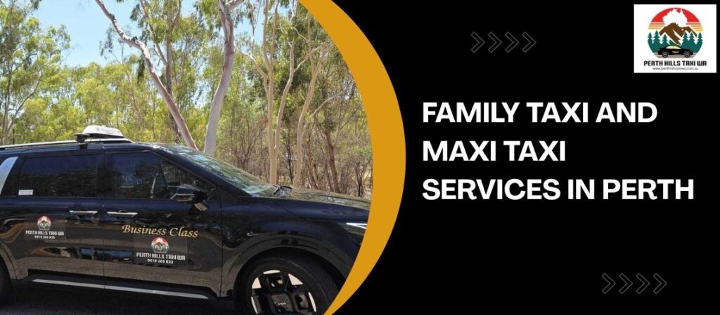 Family Taxi and Maxi Taxi Services in Perth