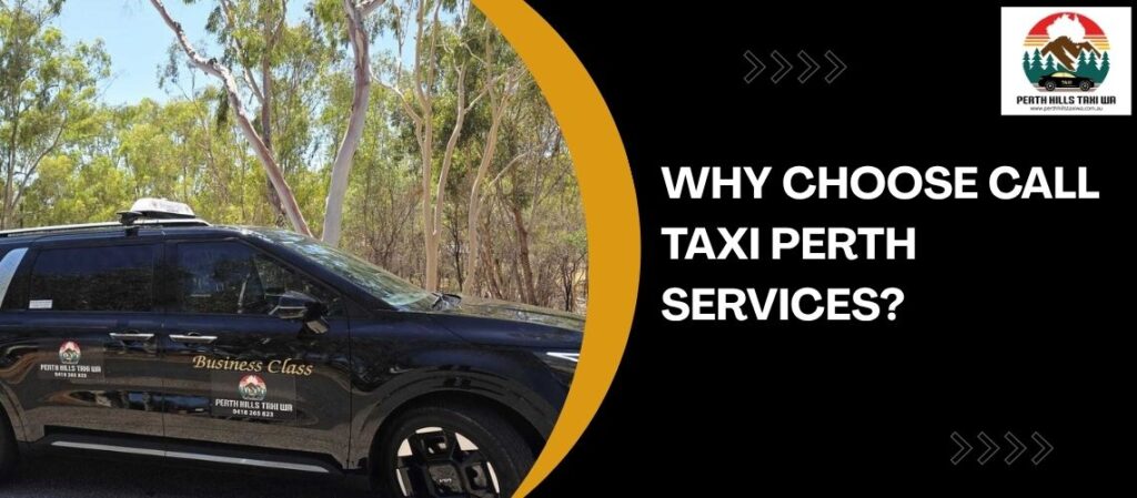 Why Choose Call Taxi Perth Services?