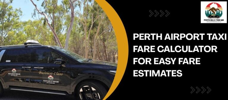 Perth Airport Taxi Fare Calculator for Easy Fare Estimates