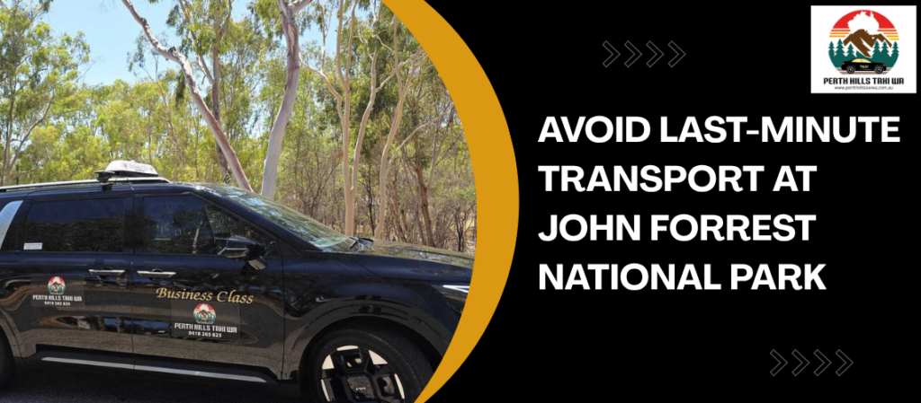 Avoid Last-Minute Transport at John Forrest National Park